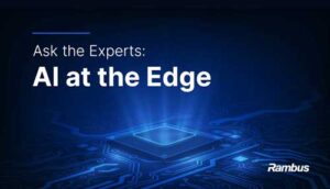 Ask the Experts: AI at the Edge