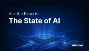 Watch Ask the Experts: The State of AI with Rambus Fellow Steven Woo
